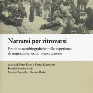 Compra Oggi Stesso Narrarsi per ritrovarsi. Pratiche autobiografiche nelle esperienze di migrazione, esilio, deportazione