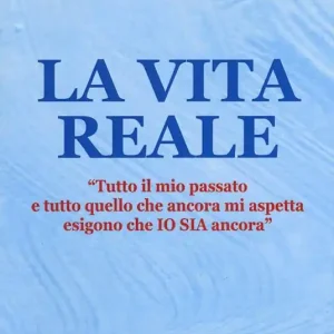 Ordina Subito La vita reale. «Tutto il mio passato e tutto quello che ancora mi aspetta esigono che Io sia ancora"»