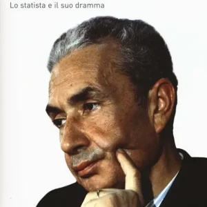 Aldo Moro. Lo statista e il suo dramma Professionale