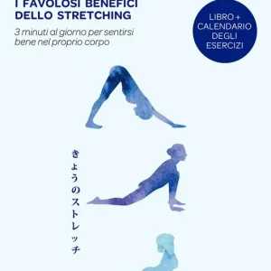 I favolosi benefici dello stretching. 3 minuti al giorno per sentirsi bene nel proprio corpo Prezzo Basso