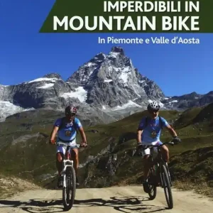 Esclusivo Itinerari imperdibili in mountain bike in Piemonte e Valle d‘Aosta
