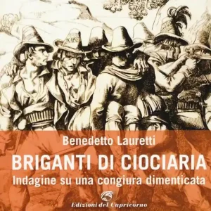 Briganti di Ciociaria. Indagine su una congiura dimenticata Bestseller