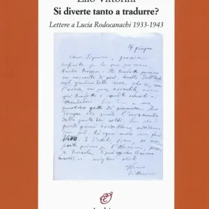 Sconto Si diverte tanto a tradurre? Lettere a Lucia Rodocanachi 1933-1943