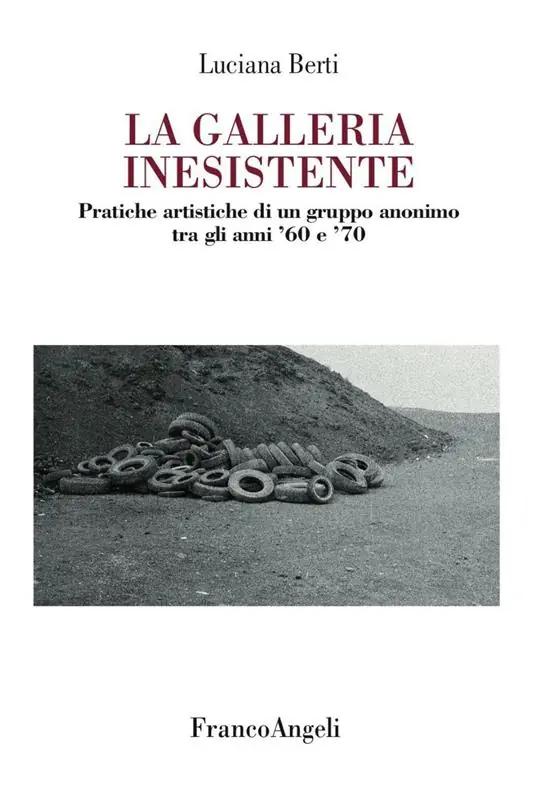 Più Venduto La galleria inesistente. Pratiche artistiche di un gruppo anonimo tra gli anni ‘60 e ‘70