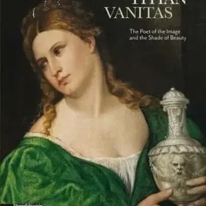 Tiziano. Vanitas. Il poeta dell‘immagine e l‘ombra della bellezza. Ediz. italiana e inglese Prezzo Basso
