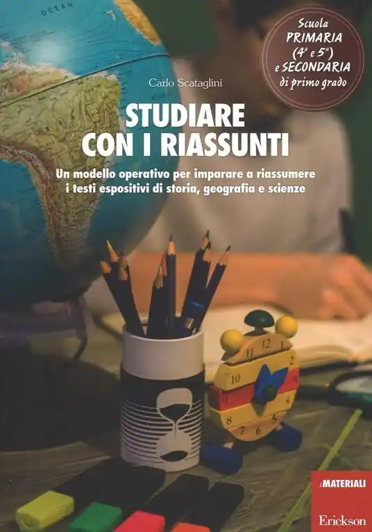 Studiare con i riassunti. Un modello operativo per imparare a riassumere i testi espositivi di storia, geografia e scienze Offerta Limitata