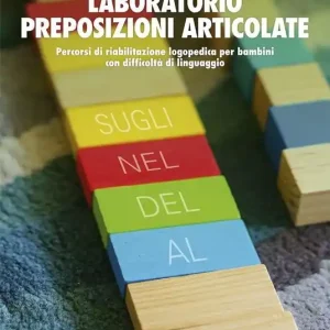 Ultimissimo Modello Laboratorio preposizioni articolate. Percorsi di riabilitazione logopedica per bambini con difficoltà di linguaggio