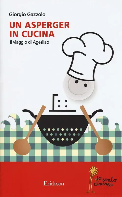 Un asperger in cucina. Il viaggio di Agesilao Compra Online