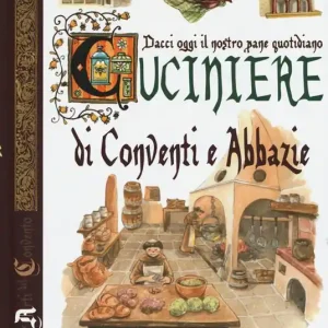 Dacci oggi il nostro pane quotidiano. Cuciniere di conventi e abbazie Super Prezzo