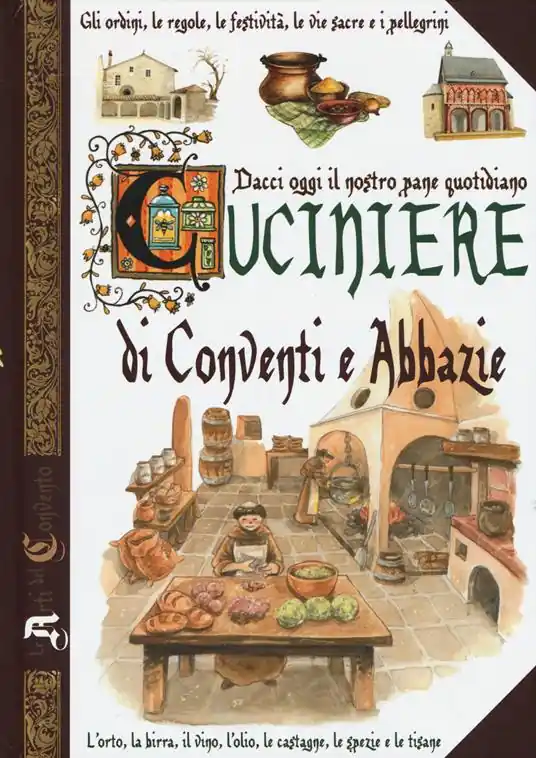 Dacci oggi il nostro pane quotidiano. Cuciniere di conventi e abbazie Super Prezzo
