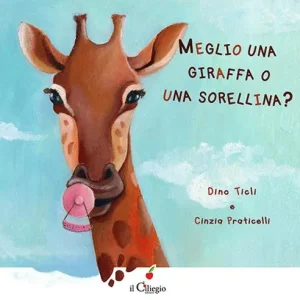 Meglio una giraffa o una sorellina? Ediz. illustrata Promozione