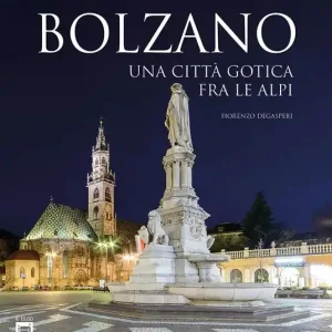 Prezzo Ridotto Bolzano. Una città gotica tra le Alpi. Guida storico artistica