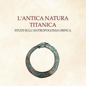 L‘ antica natura titanica. Studi sull‘antropogonia orfica Miglior Prezzo