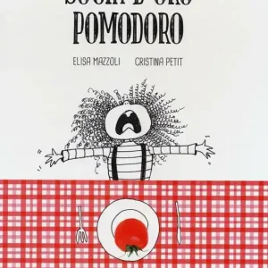 Solo Oggi Sogni d‘oro pomodoro. Ediz. illustrata
