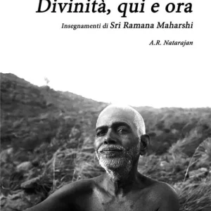 Direttamente Dal Produttore Divinità, qui ed ora. Insegnamenti di Sri Ramana Maharshi
