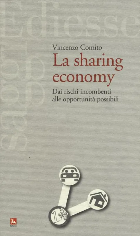 La sharing economy. Dai rischi incombenti alle opportunità possibili Compra Adesso