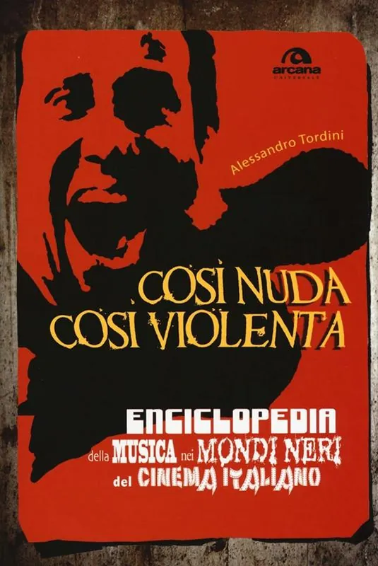Offerta Limitata Così nuda così violenta. Enciclopedia della musica nei mondi neri del cinema italiano