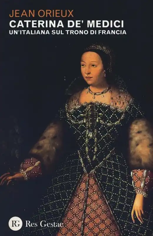 Caterina de‘ Medici. Un‘italiana sul trono di Francia Promozione Esclusiva