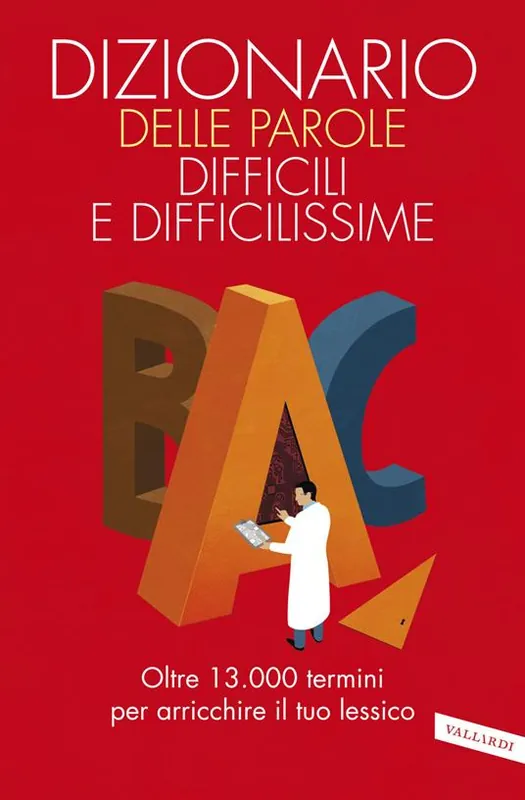 Direttamente Dal Produttore Dizionario delle parole difficili e difficilissime. Oltre 13.000 termini per arricchire il tuo lessico