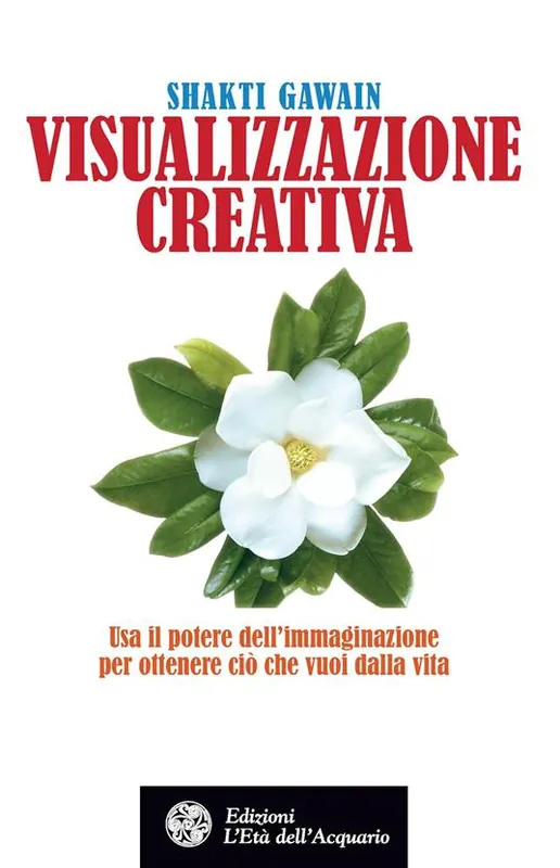 Promozione Visualizzazione creativa. Usa il potere dell‘immaginazione per ottenere ciò che vuoi dalla vita