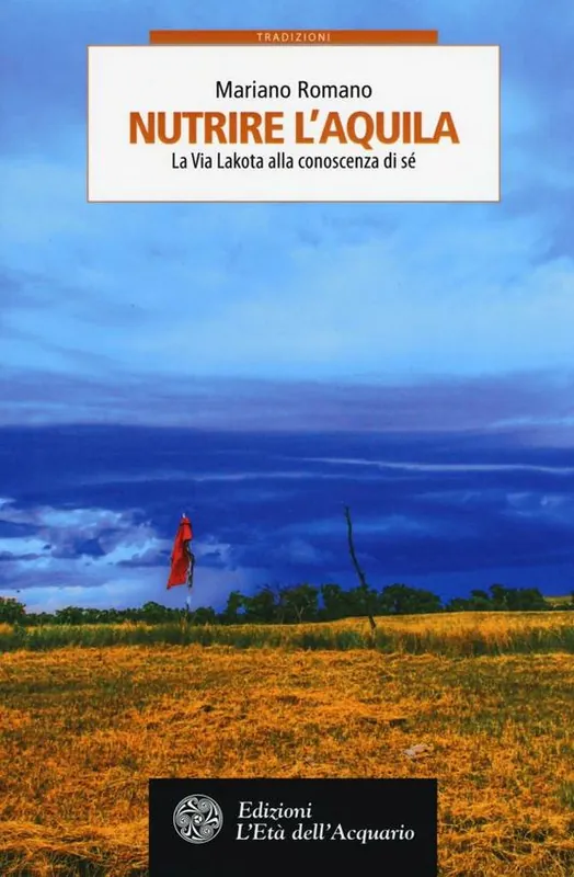 Nutrire l‘aquila. La via lakota alla conoscenza di sè Acquista Ora