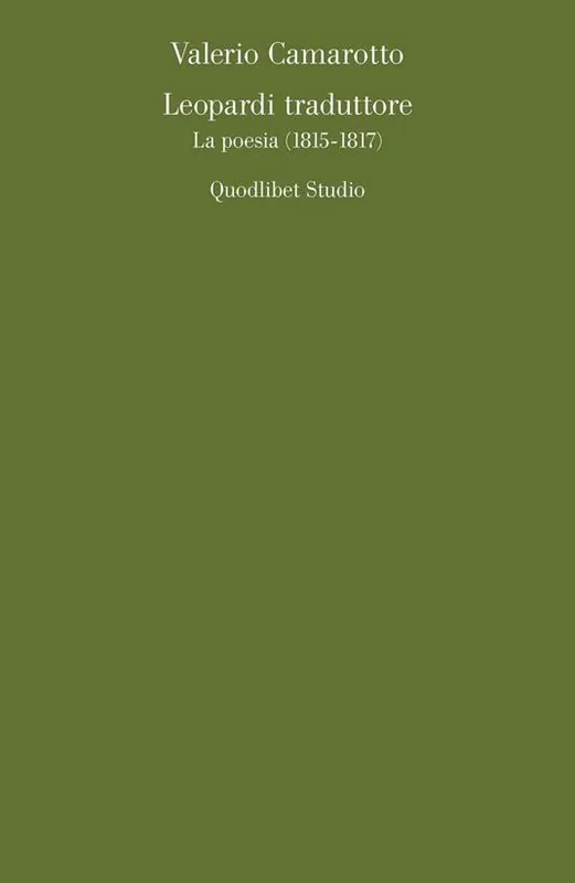 Offerta Del Giorno Leopardi traduttore. La poesia (1815-1817)