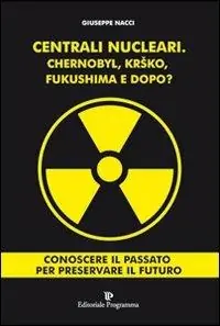 Offerta Del Giorno Centrali nucleari. Chernobyl, Krsko, Fukushima e dopo?