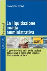 La liquidazione coatta amministrativa. Il governo della crisi delle società cooperative e delle altre imprese di economia sociale Miglior Prezzo