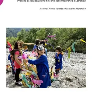 Professionale A cielo aperto. Pratiche di collaborazione nell‘arte contemporanea a Latronico