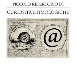 Piccolo repertorio di curiosità etimologiche. Vol. 1 Quantità Limitata