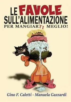Le favole sull‘alimentazione... Per mangiarti meglio! Subito Disponibile