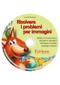 Risolvere i problemi per immagini. Attività di comprensione del testo in aritmetica attraverso il metodo analogico-intuitivo. CD-ROM Prezzo Scontato