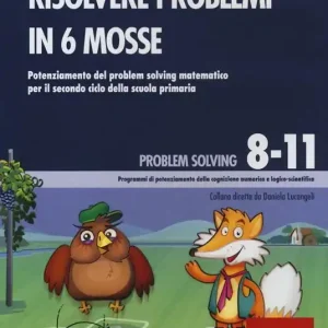 Pagamento Sicuro Risolvere problemi in 6 mosse. Potenziamento del problem solving matematico per il secondo ciclo della scuola primaria. CD-ROM