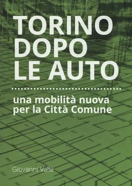 Torino dopo le auto. Una mobilità nuova per la città comune Non Perdere
