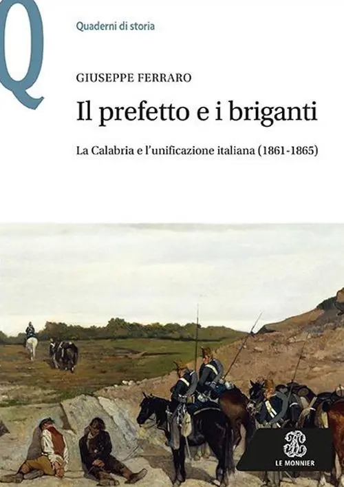 Nuovo Arrivo Il prefetto e i briganti. La Calabria e l‘unificazione italiana (1861-1865)