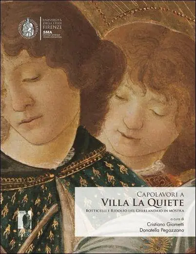 Popolare Capolavori a Villa La Quiete. Botticelli e Ridolfo del Ghirlandaio in mostra. Ediz. illustrata