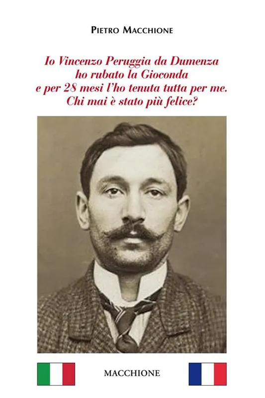 Io Vincenzo Peruggia da Dumenza ho rubato la Gioconda e per 28 mesi l‘ho tenuta tutta per me. Chi mai è stato più felice? Solo Oggi