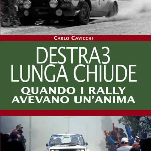 Destra3 lunga chiude. Quando i rally avevano un‘anima. Ediz. illustrata Novità