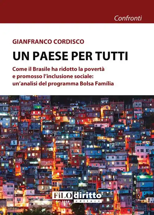 Un paese per tutti. Come il Brasile ha ridotto la povertà e promosso l‘inclusione sociale un‘analisi del programma Bolsa Família Prezzo Di Fabbrica