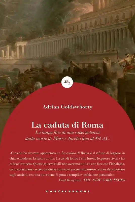 La caduta di Roma. La lunga fine di una superpotenza dalla morte di Marco Aurelio fino al 476 d. C. Promozione