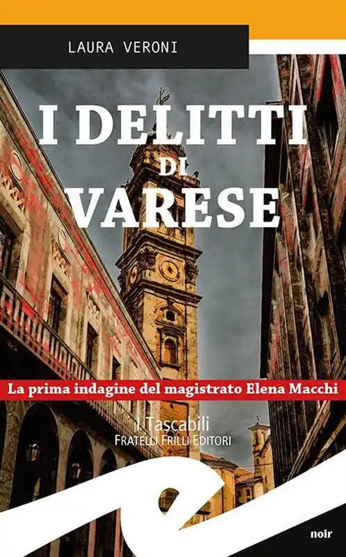 Economico I delitti di Varese. La prima indagine del magistrato Elena Macchi