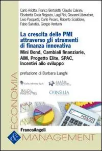 Esclusivo La crescita delle PMI attraverso gli strumenti di finanza innovativa. Mini bond, cambiali finanziarie, AIM, progetto Elite, Spac, incentivi allo sviluppo