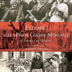 Professionale Le donne nella prima guerra mondiale in Friuli e in Veneto