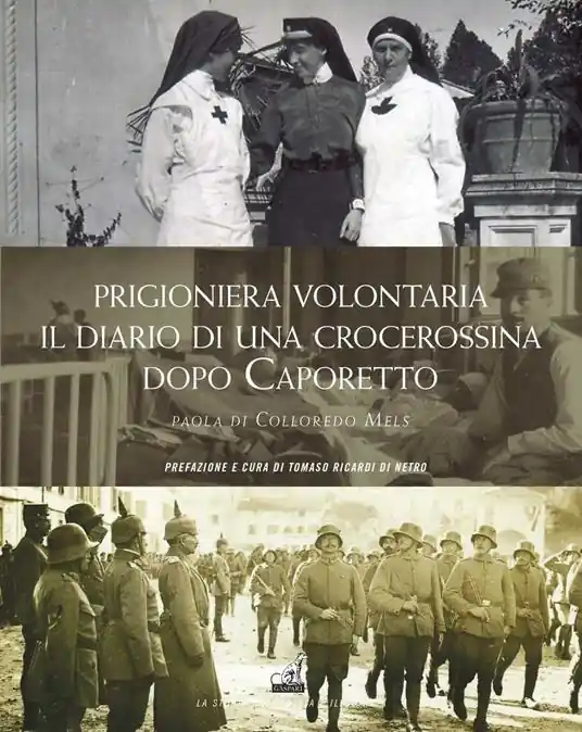 Prigioniera volontaria. Il diario di una crocerossina a Udine dopo Caporetto Più Venduto
