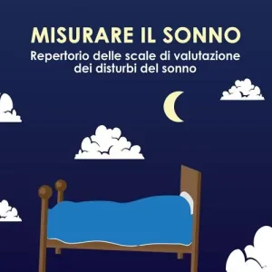 Quantità Limitata Misurare il sonno. Repertorio delle scale di valutazione dei disturbi del sonno