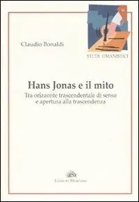 Hans Jonas e il mito. Tra orizzonte trascendentale di senso e apertura alla trascendenza Più Venduto