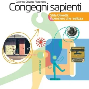 Congegni sapienti. Stile Olivetti il pensiero che realizza Quantità Limitata