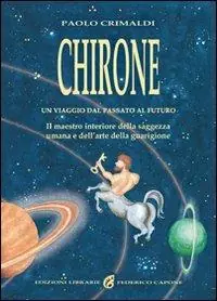 Popolare Chirone. Il maestro interiore della saggezza umana e dell‘arte della guarigione