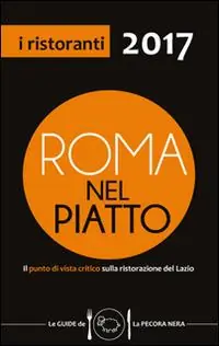 Roma nel piatto 2017. Il punto di vista critico sulla ristorazione del Lazio Sconto