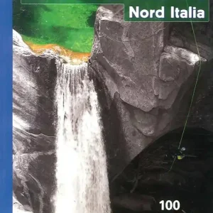 Canyoning nord Italia. 100 percorsi scelti Esclusivo